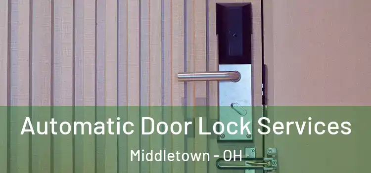 Automatic Door Lock Services Middletown - OH