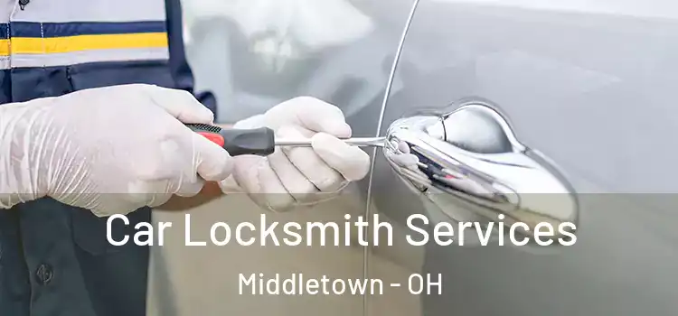 Car Locksmith Services Middletown - OH