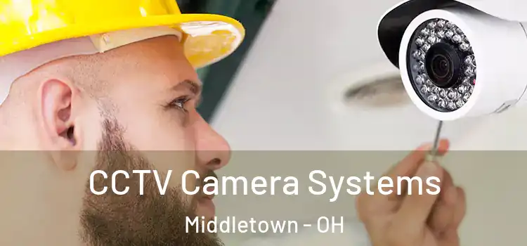 CCTV Camera Systems Middletown - OH