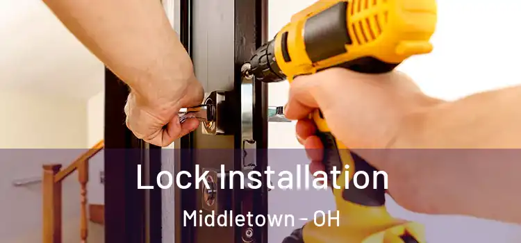 Lock Installation Middletown - OH