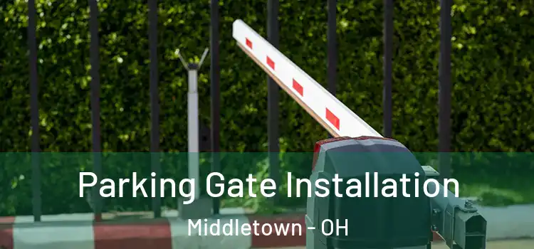  Parking Gate Installation Middletown - OH